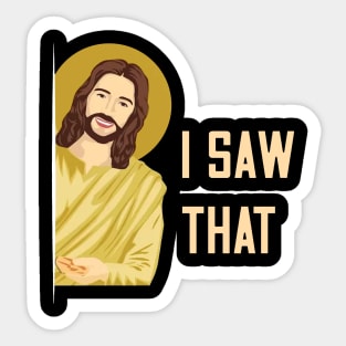 Jesus Meme I Saw That v5 Sticker